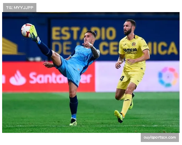 比利亚雷亚尔2-0赫塔费积35分稳居第三 紧追争冠集团